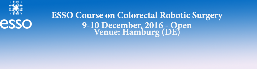 ESSO Course on Colorectal Robotic Surgery 9-10 December, 2016 - Open Venue: Hamburg (DE)