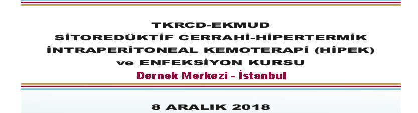 TKRCD-EKMUD Sitoredüktif Cerrahi - Hipertermik İntraperitoneal Kemoterapi (HİPEK) ve Enfeksiyon Kursu