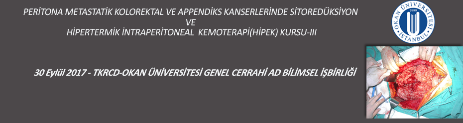 PERİTONA METASTATİK KOLOREKTAL VE APPENDİKS KANSERLERİNDE SİTOREDÜKSİYON VE HİPERTERMİK İNTRAPERİTONEAL KEMOTERAPİ(HİPEK) KURSU-III