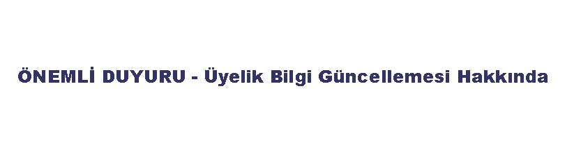 Üyelik Bilgi Güncellemesi Hakkında